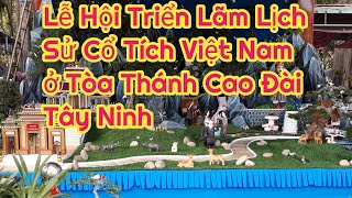 Lễ Hội Triển Lãm Những trang Lịch Sử Việt Nam Ở  Tòa Thánh Cao Đài Tây Ninh