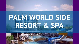 PALM WORLD SIDE RESORT & SPA 5* Сиде обзор – отель ПАЛМ ВОРЛД САЙД РЕЗОРТ ЭНД СПА 5 Сиде видео обзор