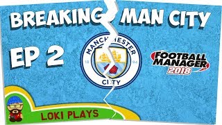 FM18 - Breaking Manchester City EP2 - A Football Manager 2018 What If Experiment