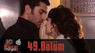 Acı Hayat 49.Bölüm Tek Part İzle (HD)