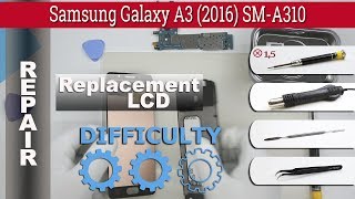 How to replace ? Display & Touchscreen ? Samsung Galaxy A3 (2016) SM-A310
