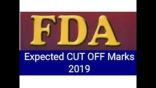 FDA EXPECTED CUT OFF MARKS 2019