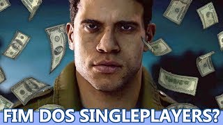 O FIM DOS JOGOS SINGLE PLAYER, A GANÂNCIA DE UMA INDÚSTRIA QUE SÓ PENSA EM DINHEIRO