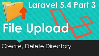 Laravel 5.4 File upload - Play with Directory (Create Delete Directory) #3/9