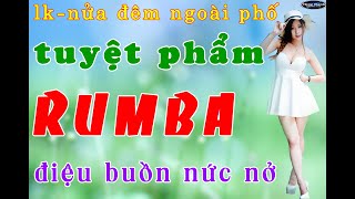 Nửa đêm ngoài phố - lk rumba bolero buồn tê tái .