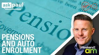 askpaul - PENSIONS AND AUTO ENROLMENT! Discussed on Weekend AM