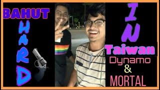 Kya Bolti public ⚡(Dynamo&Mortal)⚡Bahut Hard In taiwan