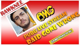 Rawknee [PUBG LIVE RAID ON ME]
