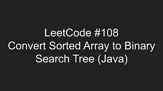 LeetCode #108 - Convert Sorted Array to Binary Search Tree