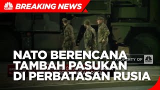 NATO Berencana Tambah Pasukan di Perbatasan Rusia