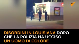 Disordini in Louisiana dopo che la polizia ha ucciso un uomo di colore