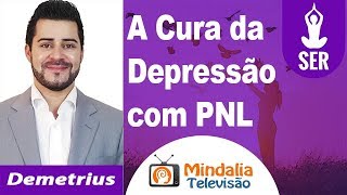 A Cura da Depressão com PNL por Demetrius