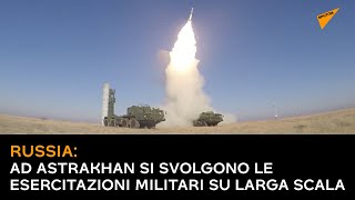Russia: ad Astrakhan si svolgono le esercitazioni militari su larga scala