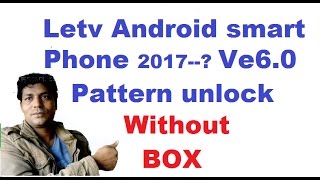 Letv X509 ?2017 "android ve6.0?hard reset"pattern lock"unlock"without Box