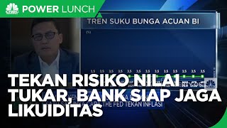 Musim Bunga Naik, Bank Jaga Likuiditas & Tekan Risiko Nilai Tukar