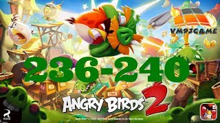 Angry Birds 2 - Gameplay Walkthrough - Level 236-240 (iOS, Android)