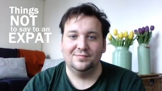 Things NOT to Say to an Expat