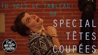 Têtes coupées - Tu vois le tableau #9