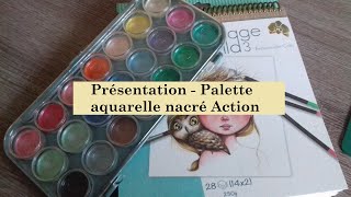 Présentation palette aquarelle nacré Action