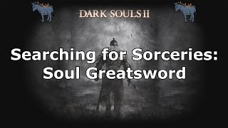 Dark Souls 2: Where to find the Soul Greatsword Sorcery