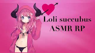 Loli Succubus ASMR RP ~ ? "Little sweetheart."