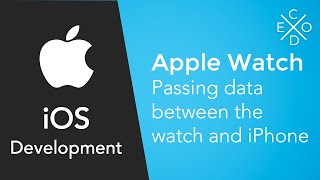 Apple Watch Tutorials - Passing data between the iPhone and Apple Watch