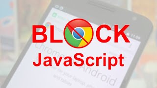 Block JavaScript in Google Chrome Mobile