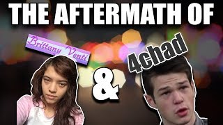 The Aftermath of Brittany Venti & 4chad/Mason