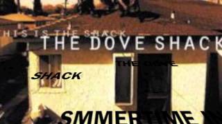 THE DOVE SHACK SUMMERTIME IN THE LBC
