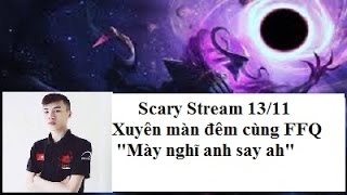 FFQ Scary Stream 13/11 - Training 3h sáng cùng team- Stream Scary 13/11