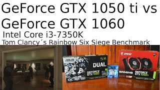 GTX 1050 ti vs GTX 1060 -- Intel Core i3-7350K Overclocked -- Rainbow Six Siege