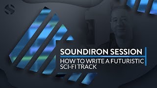 How To Write A Futuristic Sci-Fi Track (Soundiron Session)