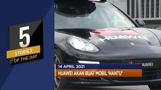 Industri Pengolahan Mulai Agresif, Hingga Huawei Akan Buat Mobil ‘Hantu’