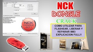 • TUTORIAL nck dongle para Reparar imei, Liberar y flashear parte 2 explicacion full COMPLETO