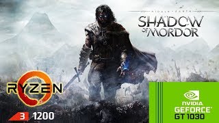 Middle-earth: Shadow of Mordor - gt 1030 - Ryzen 3 1200