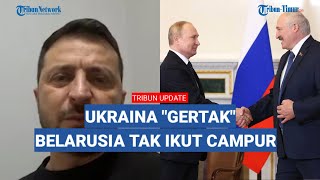 Ukraina Peringatkan Belarusia Jangan Ikut Campur Konflik dengan Rusia, Ada Konsekwensinya!