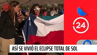 Así se vivió el momento del eclipse total de sol | 24 Horas TVN Chile