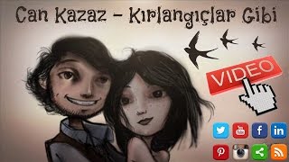 Can Kazaz Kırlangıçlar Gibi Video HD