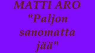 Matti Aro - Paljon sanomatta jää