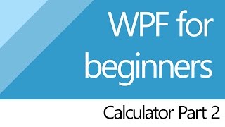 C# for beginners [WPF] Project Calculator (Part 2/2)
