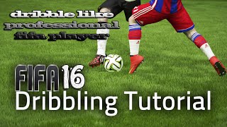 FIFA 17 (16)  - SPECIAL PROFESSIONAL DRIBBLING TUTORIAL / DRIBBLE LIKE A PROFFESSIONAL