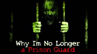"Why I'm No Longer a Prison Guard" Creepypasta