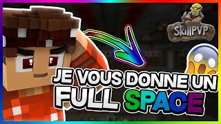 JE VOUS DONNE UN FULL SPACE + JE VOUS MONTRE MES RICHESSES [ SKILLPVP ]