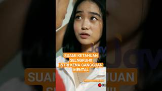 SUAMI KETAHUAN SELINGKUH!! ISTRI KENA GANGGUAN MENTAL | #kisahnyata