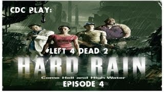 CDC Play: Left 4 Dead 2 - Hard Rain: Episode 4, He's Never Going To Shut Up About That Now