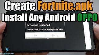 Create Fortnite.apk Install Any Android OPPO Device Fix Device | GPU Not Supported