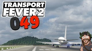 Upgrade der Lüfte ? [049] Let's Play Transport Fever 2 deutsch
