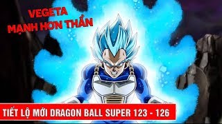 Hé lộ thông tin tập 123, 124, 125, 126 trong Dragon Ball Super : Vegeta mạnh hơn một vị thần