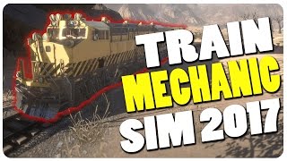 Train Mechanic Simulator 2017 - Huge Diesel Engines n' Derailments! | Train Mechanic Sim 17 Gameplay