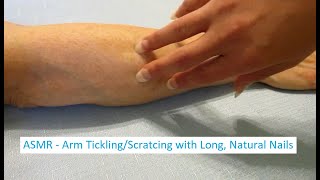 ASMR - Arm Tickling/Scratching with Long Natural Nails